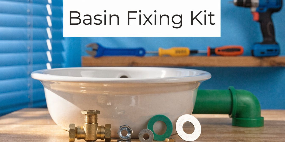 Basin Fixing Kit: A Pro Guide to Secure Installation — Neasden Hardware