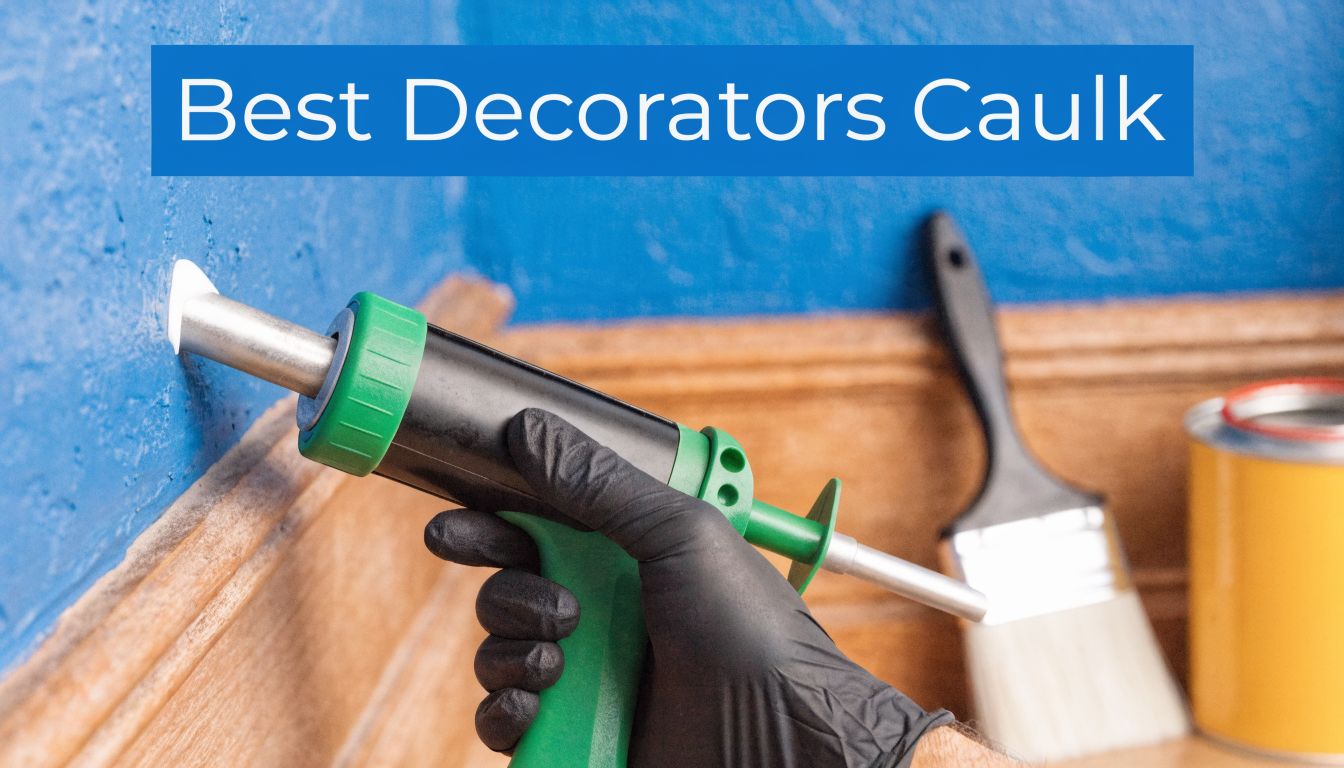 Best Decorators Caulk: A UK Pro's Guide for 2026