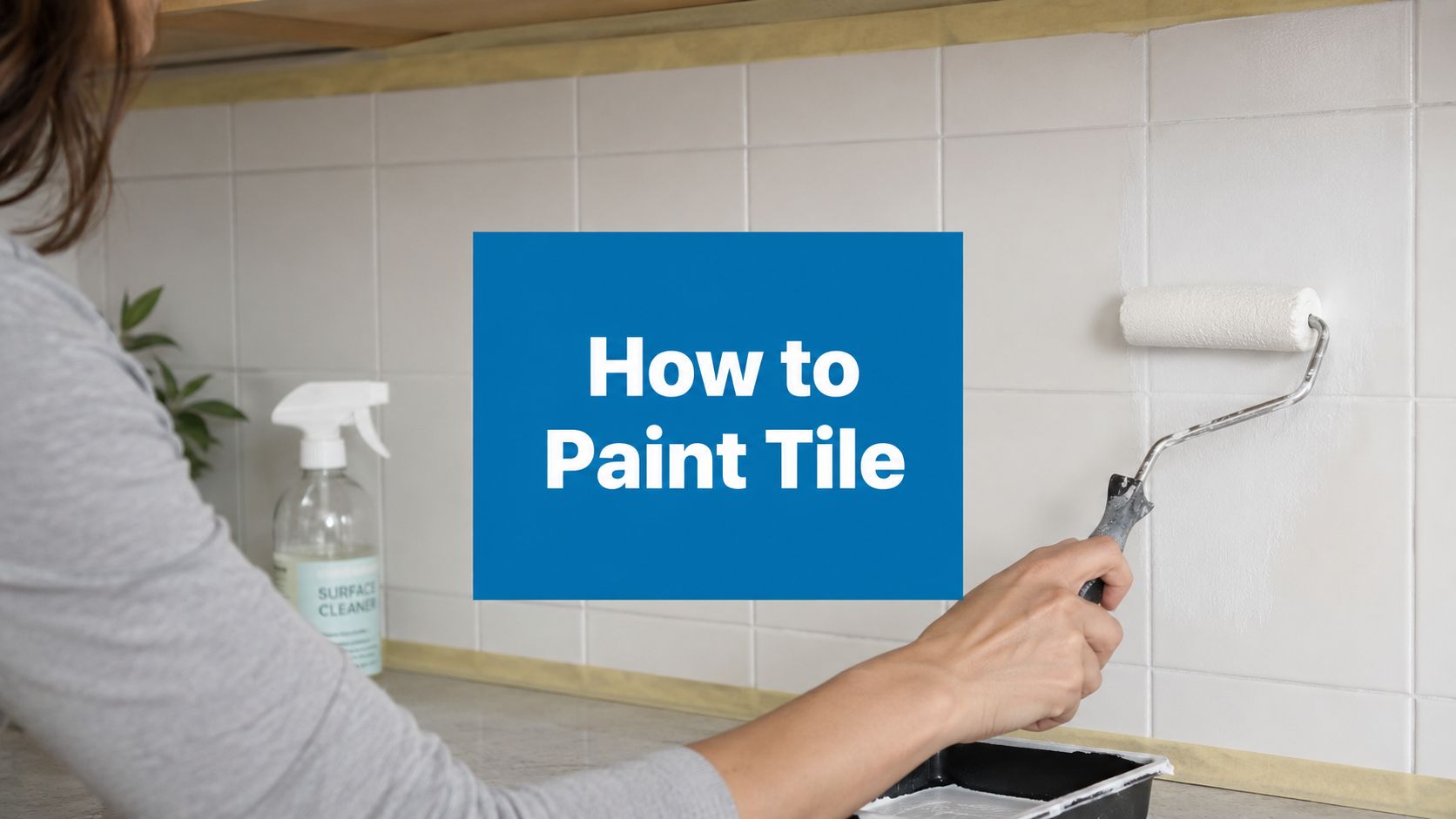 How to Paint Tile for a Lasting UK Finish